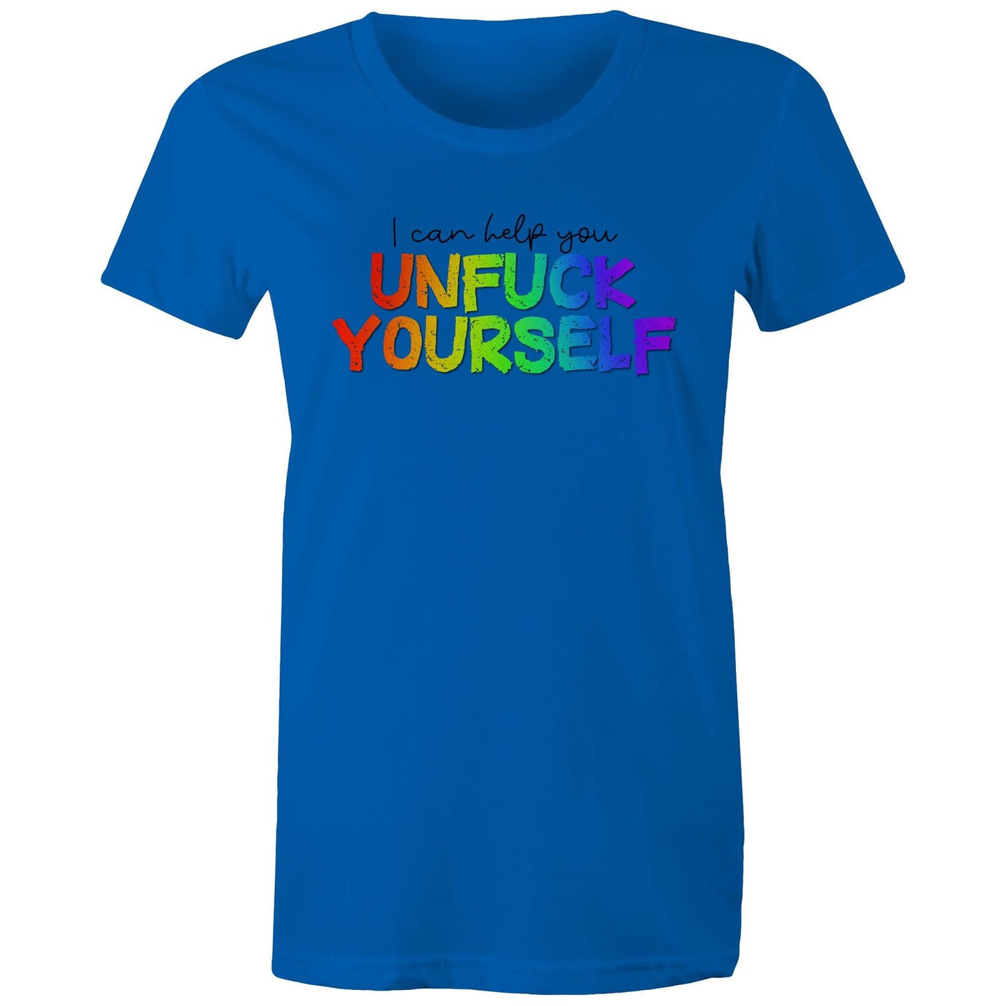 I Can Help You Unfuck Yourself - Women's  Tee