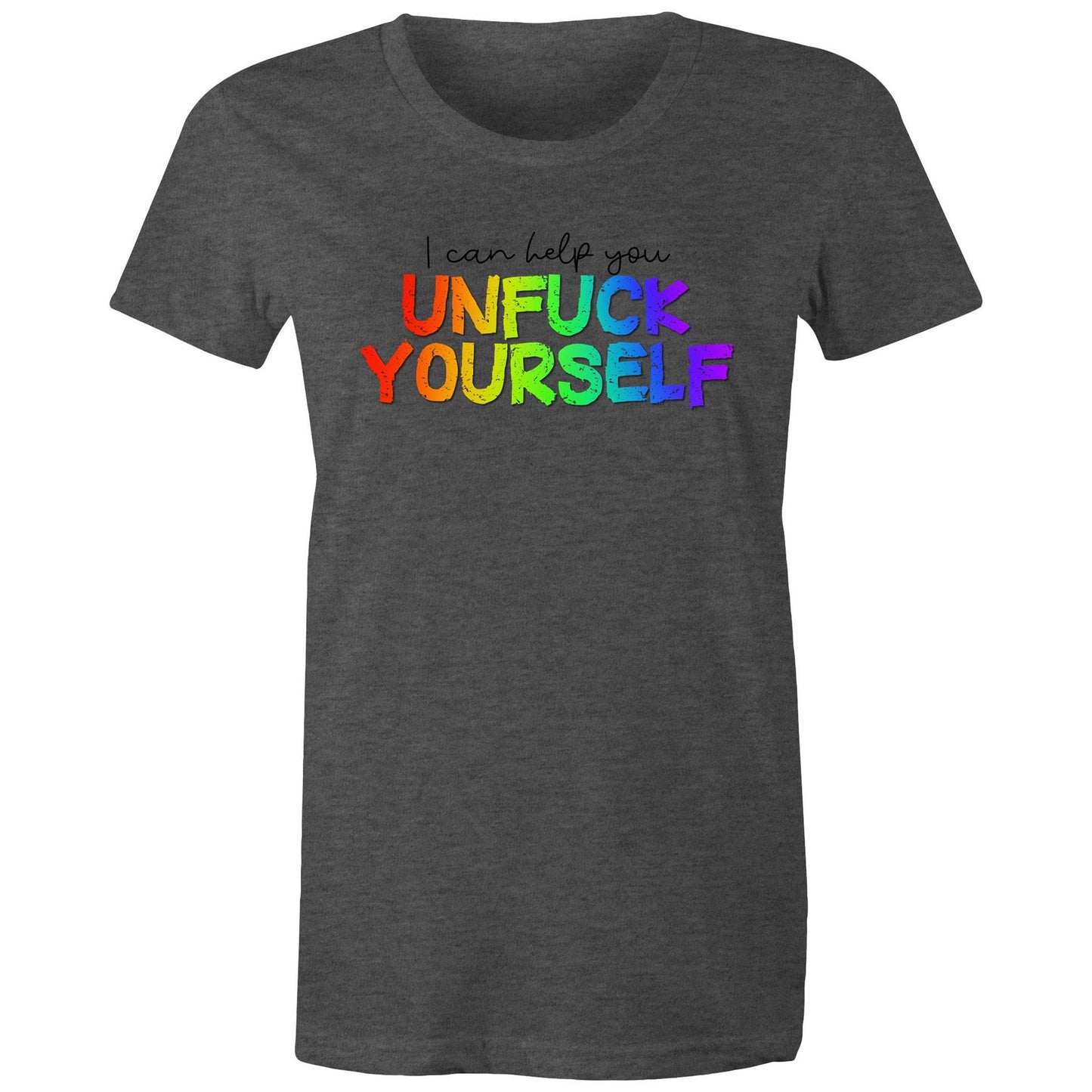 I Can Help You Unfuck Yourself - Women's  Tee