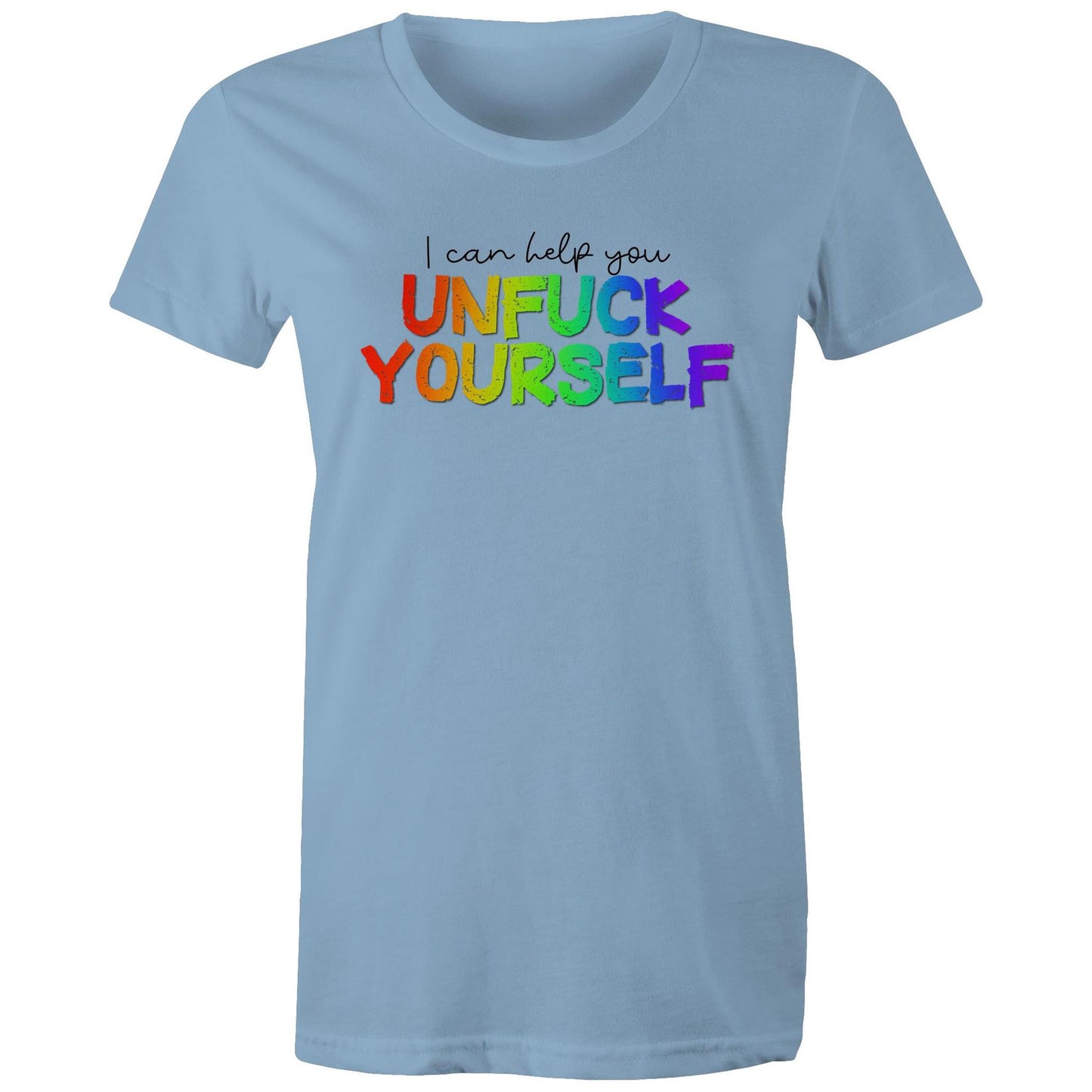 I Can Help You Unfuck Yourself - Women's  Tee